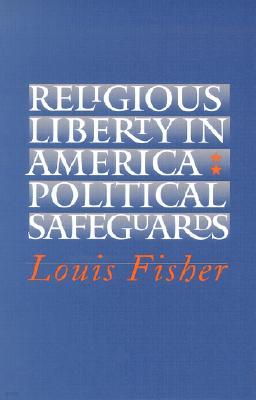 Religious Liberty in America: Political Safeguards