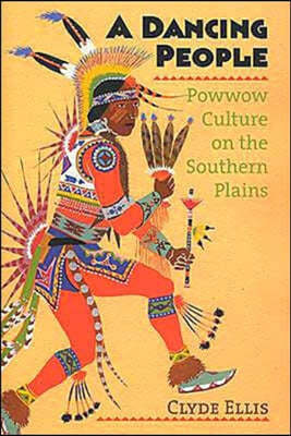 A Dancing People: Powwow Culture on the Southern Plains