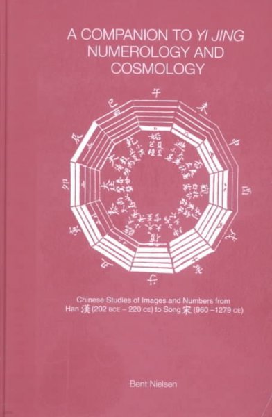 A Companion to Yi jing Numerology and Cosmology