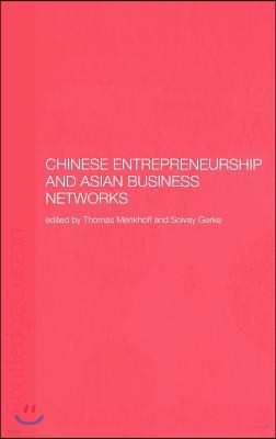 Chinese Entrepreneurship and Asian Business Networks