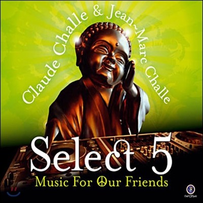 Claude Challe - Select 5: Music For Our Friends