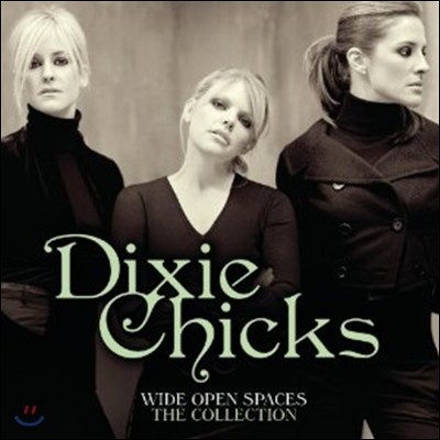 Dixie Chicks - Wide Open Spaces: The Dixie Chicks Collection