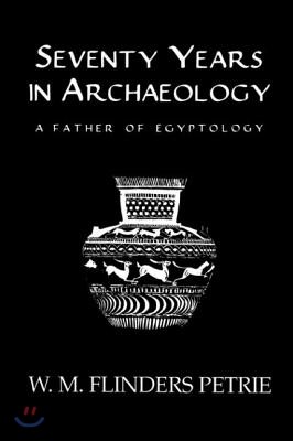 Seventy Years in Archaeology: A Father in Egyptology
