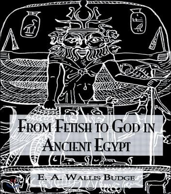 From Fetish to God Ancient Egypt