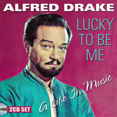 Alfred Drake - Lucky To Be Me: A Life In Music (2CD)