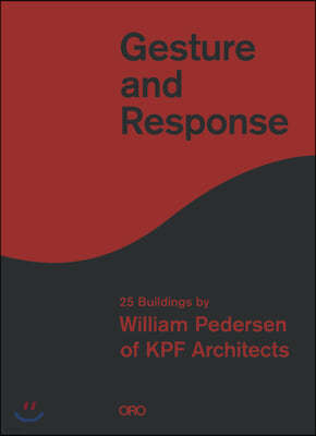 Gesture and Response: 25 Buildings by William Pedersen of Kpf Architects