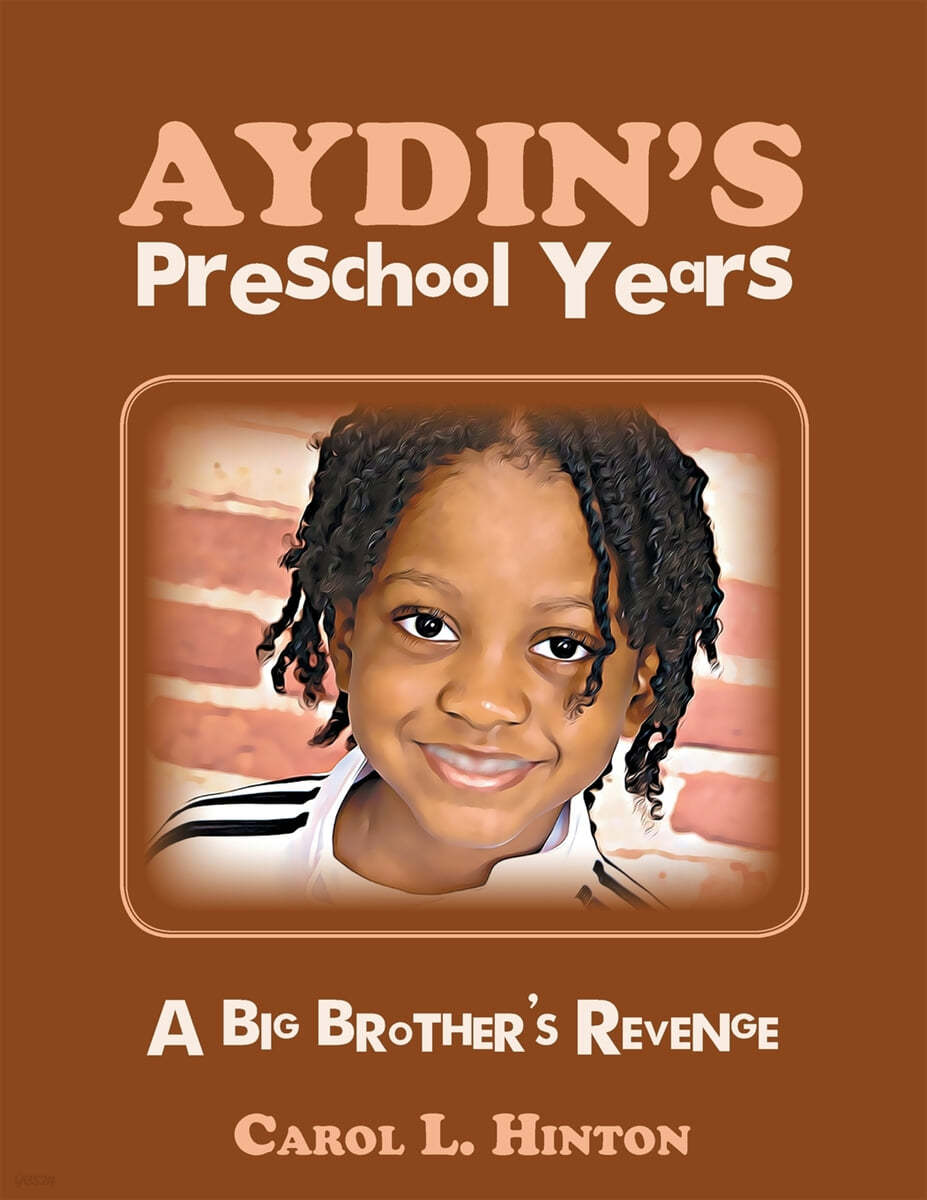 Aydin&#39;s Preschool Years: A Big Brother&#39;s Revenge