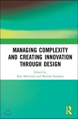 Managing Complexity and Creating Innovation through Design