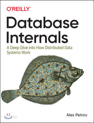 Database Internals: A Deep Dive Into How Distributed Data Systems Work