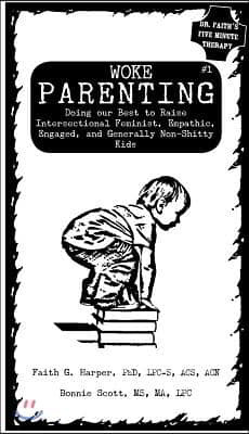 Unfuck Your Parenting #1: Doing Our Best to Raise Intersectional Feminist, Empathic, Engaged, and Generally Non-Shitty Kids