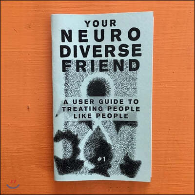 Neurodivergent Pride #2: A User Guide to Treating People Like People