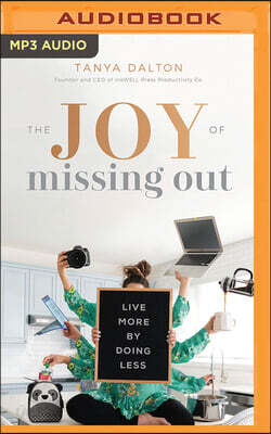 The Joy of Missing Out: Live More by Doing Less