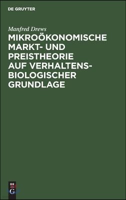 Mikroökonomische Markt- und Preistheorie auf verhaltensbiologischer Grundlage