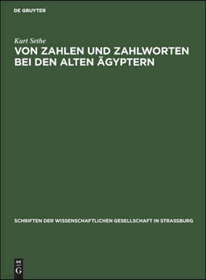 Von Zahlen Und Zahlworten Bei Den Alten Ägyptern: Und Was Für Andere Völker Und Sprachen Daraus Zu Lernen Ist. Ein Beitrag Zur Geschichte Von Rechenku