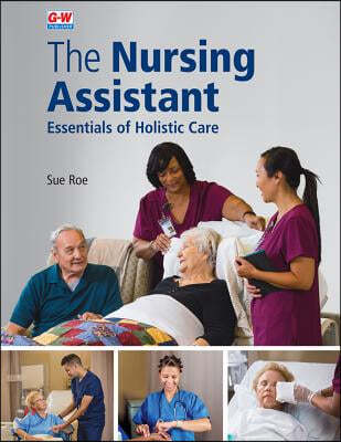 The Nursing Assistant Softcover: Essentials of Holistic Care