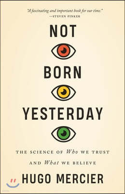 Not Born Yesterday: The Science of Who We Trust and What We Believe