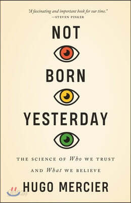 Not Born Yesterday: The Science of Who We Trust and What We Believe