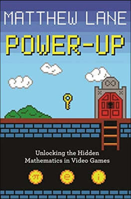 Power-Up: Unlocking the Hidden Mathematics in Video Games