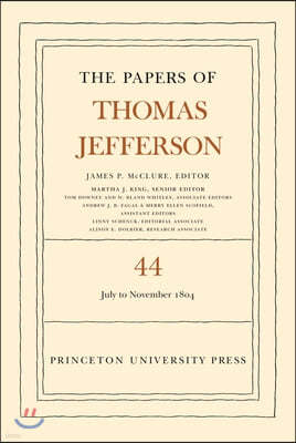 The Papers of Thomas Jefferson, Volume 44: 1 July to 10 November 1804