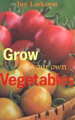 Grow Your Own Vegetables