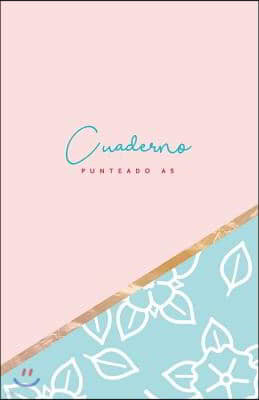 Cuaderno Punteado A5: Cuadr?cula de 5 MM - 75 P?ginas Dot Grid Bullet Journal - Tama?o Mediano - Flores Turquesas Y Rosas