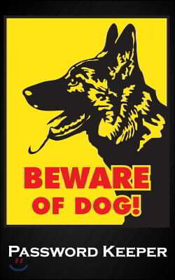 Beware of the Dog: Alsatian German Shepherd Security Dog Themed Cover Website Password Logbook