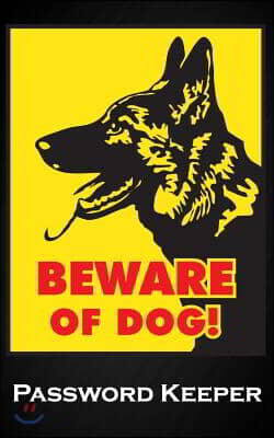 Independently Published Beware of the Dog: Alsatian German Shepherd Security Dog Themed Cover Website Password Logbook