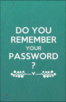 Do You Remember Your Password?: An Organizer for All Your Passwords with Table of Contents, 5.5x8.5 Inches