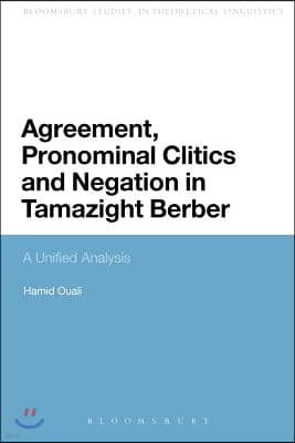 Agreement, Pronominal Clitics and Negation in Tamazight Berber: A Unified Analysis