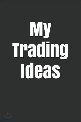 My Trading Ideas