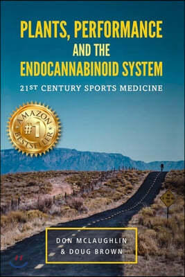 Plant, Performance and the Endocannabinoid System: 21st Century Sports Medicine