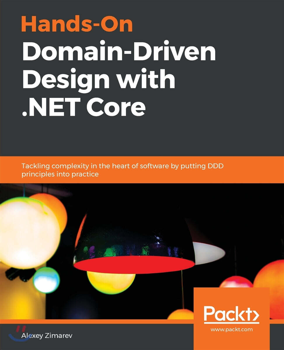[Packt Publishing]Hands-On Domain-Driven Design with .NET Core: Tackling complexity in the heart of software by putting DDD principles into practice