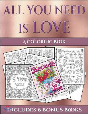 A Coloring Book (All You Need Is Love): This Book Has 40 Coloring Sheets That Can Be Used to Color In, Frame, And/Or Meditate Over: This Book Can Be P