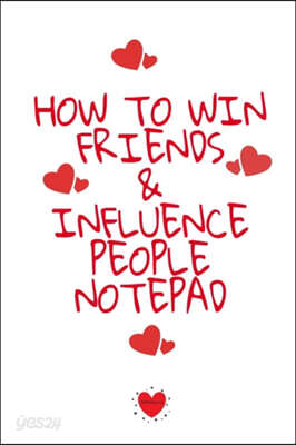 How To Win Friends And Influence People Notepad: Write Down Your Favorite Things, Gratitude, Inspirations, Quotes, Sayings & Notes About Your Secrets