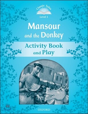 Classic Tales Second Edition: Level 1: Mansour and the Donkey Activity Book & Play