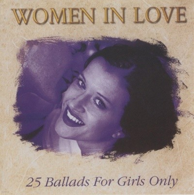 WOMEN IN LOVE : 25 Ballads for girls only