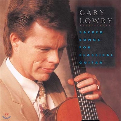 Gary Lowry - Sacred Songs for Classical Guitar