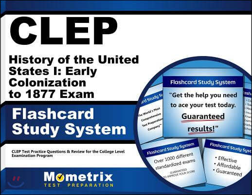 Clep History of the United States I: Early Colonization to 1877 Exam Flashcard Study System