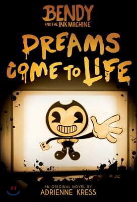 Dreams Come to Life: An Afk Book (Bendy #1): Volume 1