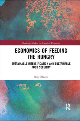 Economics of Feeding the Hungry: Sustainable Intensification and Sustainable Food Security