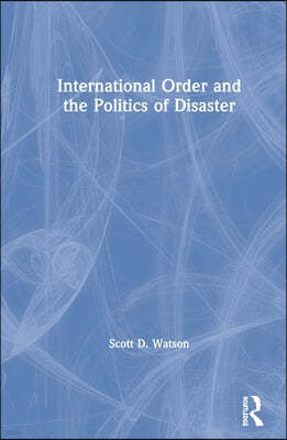 International Order and the Politics of Disaster