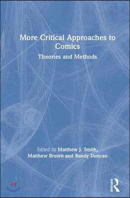 More Critical Approaches to Comics: Theories and Methods