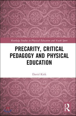 Precarity, Critical Pedagogy and Physical Education