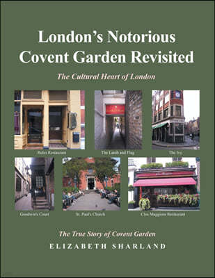 London's Notorious Covent Garden Revisited: The Cultural Heart of London