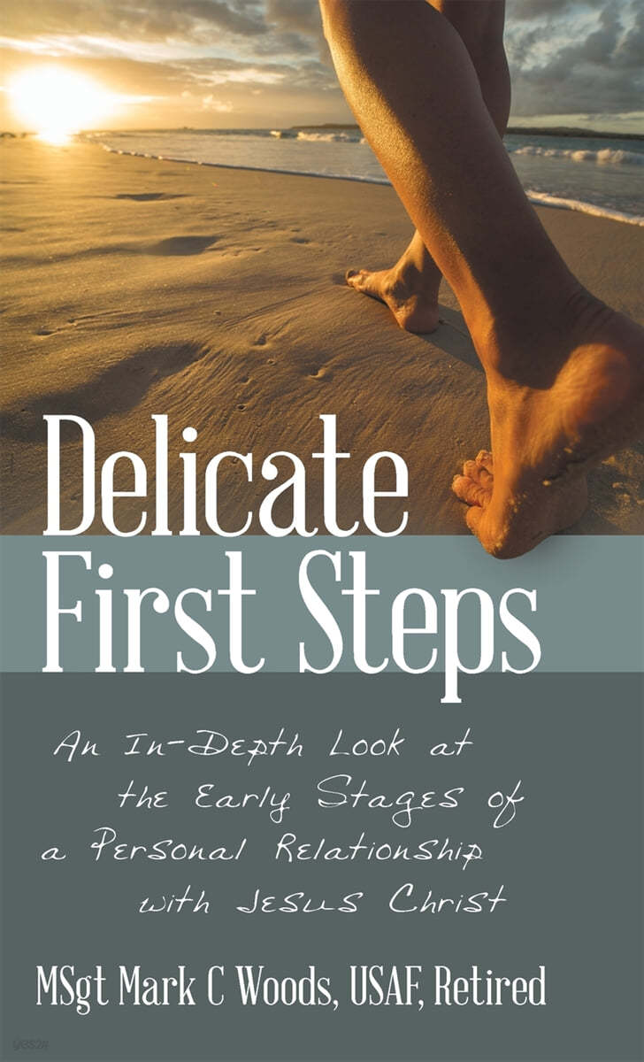 Delicate First Steps: An In-Depth Look at the Early Stages of a Personal Relationship with Jesus Christ