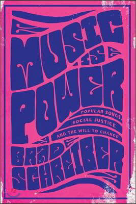 Music Is Power: Popular Songs, Social Justice, and the Will to Change