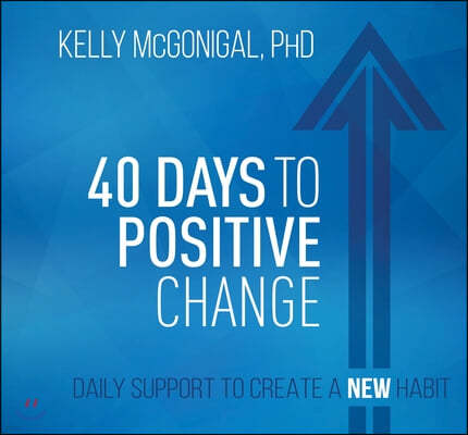 40 Days to Positive Change: Daily Support to Create a New Habit