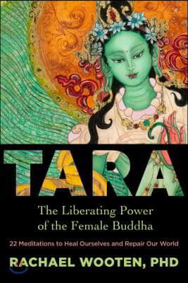 Tara: The Liberating Power of the Female Buddha