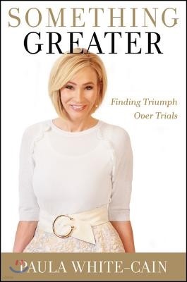Something Greater Lib/E: Finding Triumph Over Trials