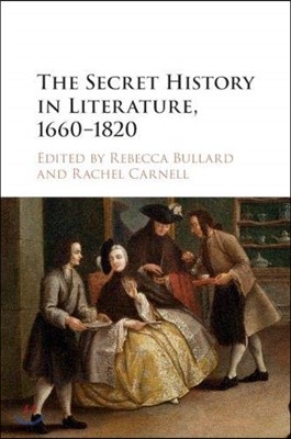 The Secret History in Literature, 1660-1820